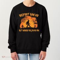 Bigfoot Saw Me But Nobody Believes Him Sasquatch Halloween Women's Sweatshirt thumb 0