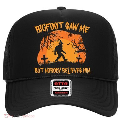 Bigfoot Saw Me But Nobody Believes Him Sasquatch Halloween Hat