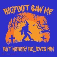 Bigfoot Saw Me But Nobody Believes Him Sasquatch Halloween Sweatshirt thumb 3