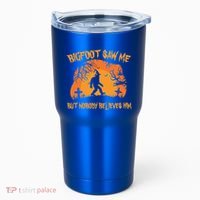 Bigfoot Saw Me But Nobody Believes Him Sasquatch Halloween Tumbler thumb 0