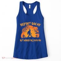 Bigfoot Saw Me But Nobody Believes Him Sasquatch Halloween Women's Tank Top thumb 0