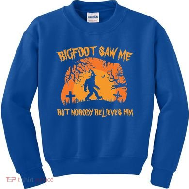 Bigfoot Saw Me But Nobody Believes Him Sasquatch Halloween Kids Sweatshirt