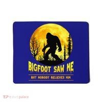 Bigfoot Saw Me Nobody Believes Him Funny Halloween Costume Mousepad thumb 0