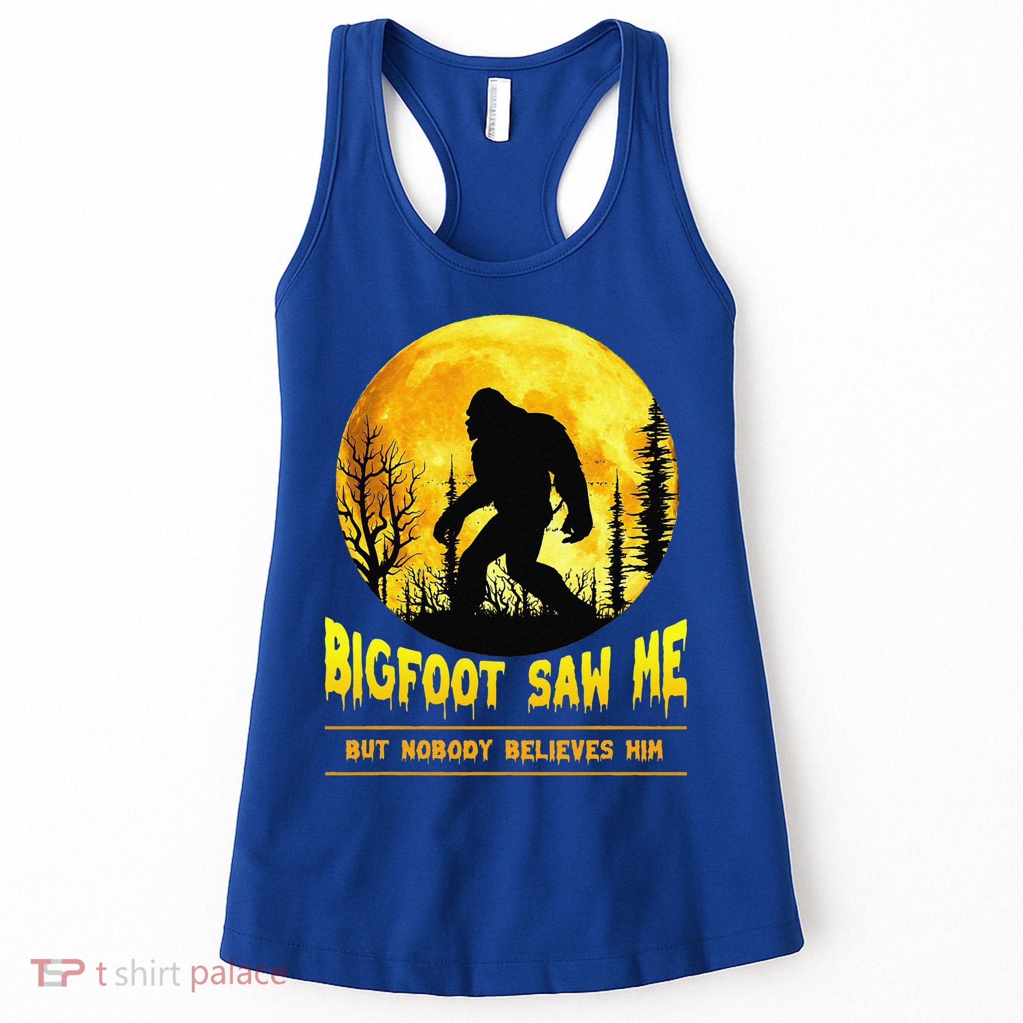 Bigfoot Saw Me Nobody Believes Him Funny Halloween Costume Women's Tank Top