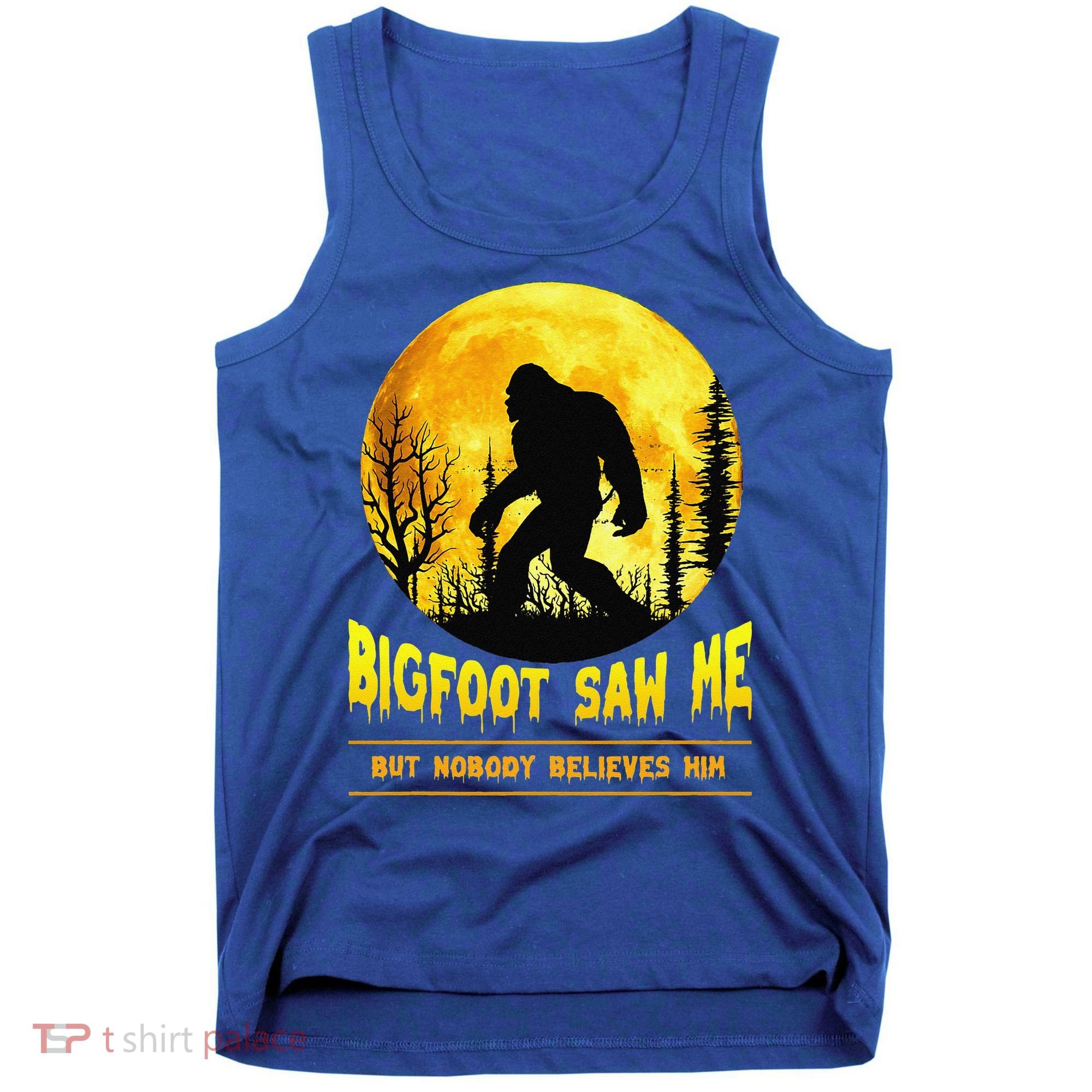 Bigfoot Saw Me Nobody Believes Him Funny Halloween Costume Tank Top