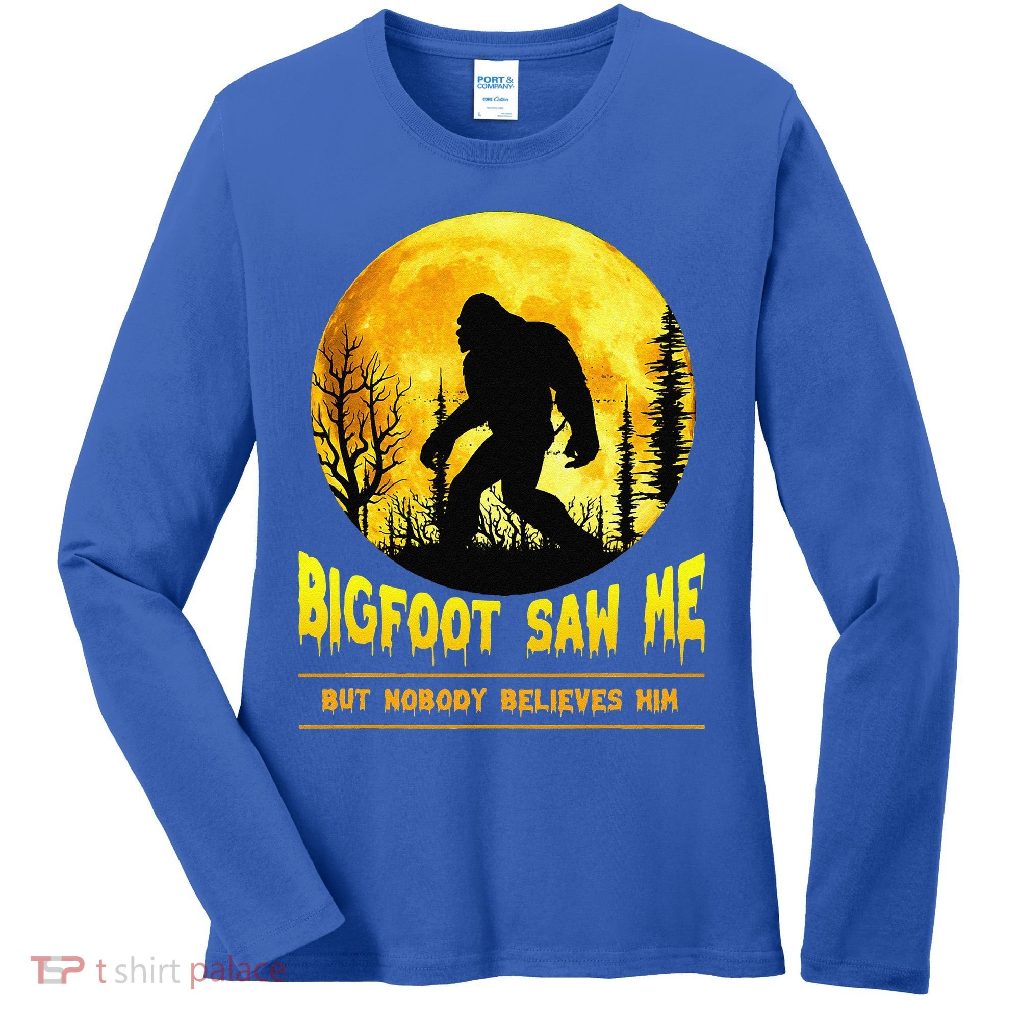 Bigfoot Saw Me Nobody Believes Him Funny Halloween Costume Women's Long Sleeve Shirt