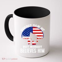 Bigfoot Saw Me But Nobody Believes Him Funny Bigfoot Coffee Mug thumb 0