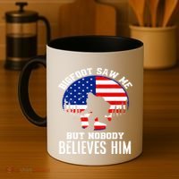 Bigfoot Saw Me But Nobody Believes Him Funny Bigfoot Coffee Mug thumb 4