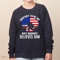 Bigfoot Saw Me But Nobody Believes Him Funny Bigfoot Women's Sweatshirt thumb 0