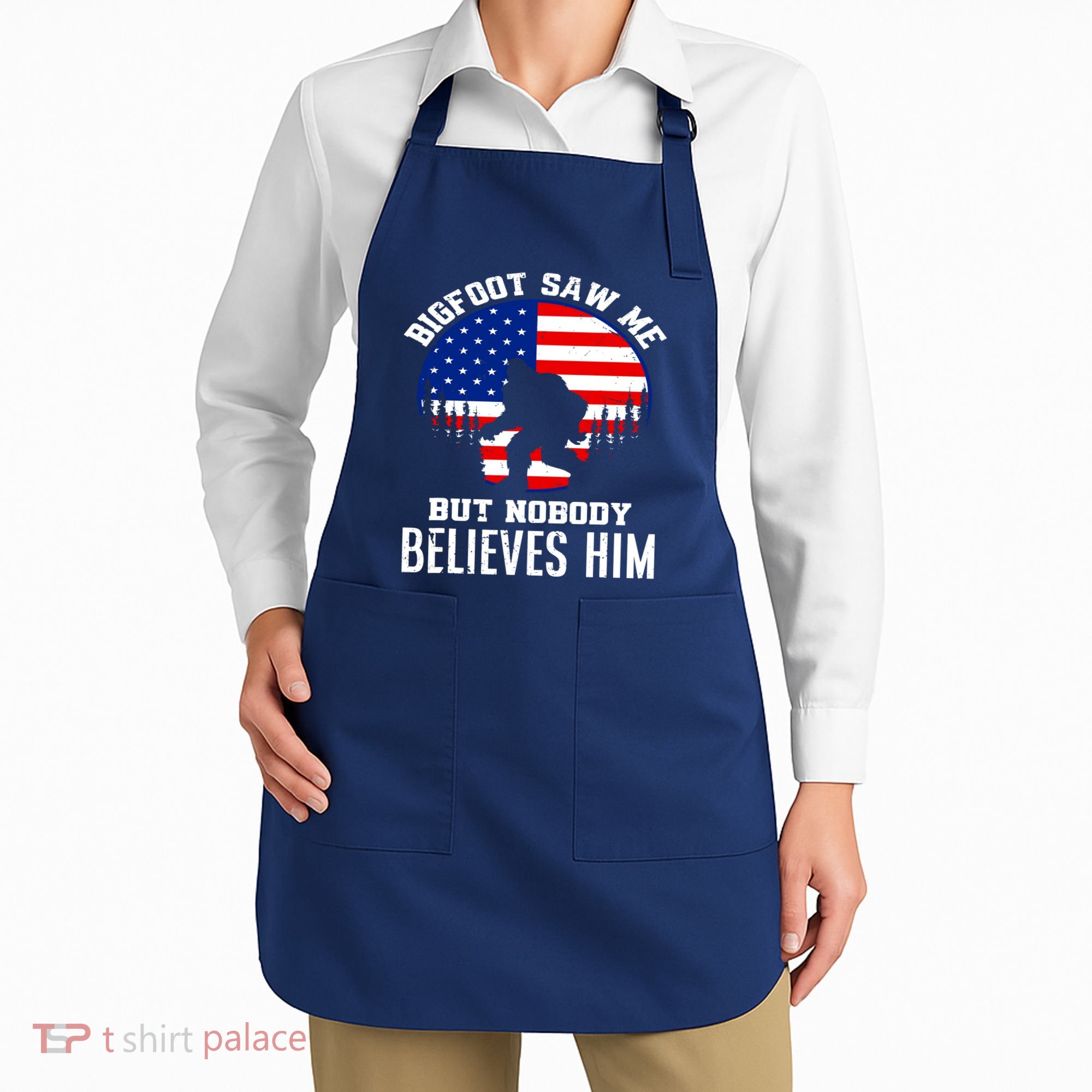 Bigfoot Saw Me But Nobody Believes Him Funny Bigfoot Apron