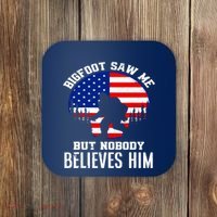 Bigfoot Saw Me But Nobody Believes Him Funny Bigfoot Coaster thumb 0