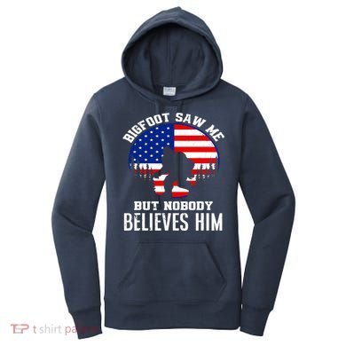 Bigfoot Saw Me But Nobody Believes Him Funny Bigfoot Women's Hoodie