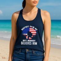 Bigfoot Saw Me But Nobody Believes Him Funny Bigfoot Women's Tank Top thumb 2