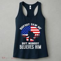 Bigfoot Saw Me But Nobody Believes Him Funny Bigfoot Women's Tank Top thumb 3