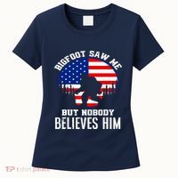 Bigfoot Saw Me But Nobody Believes Him Funny Bigfoot Women's T-Shirt thumb 0