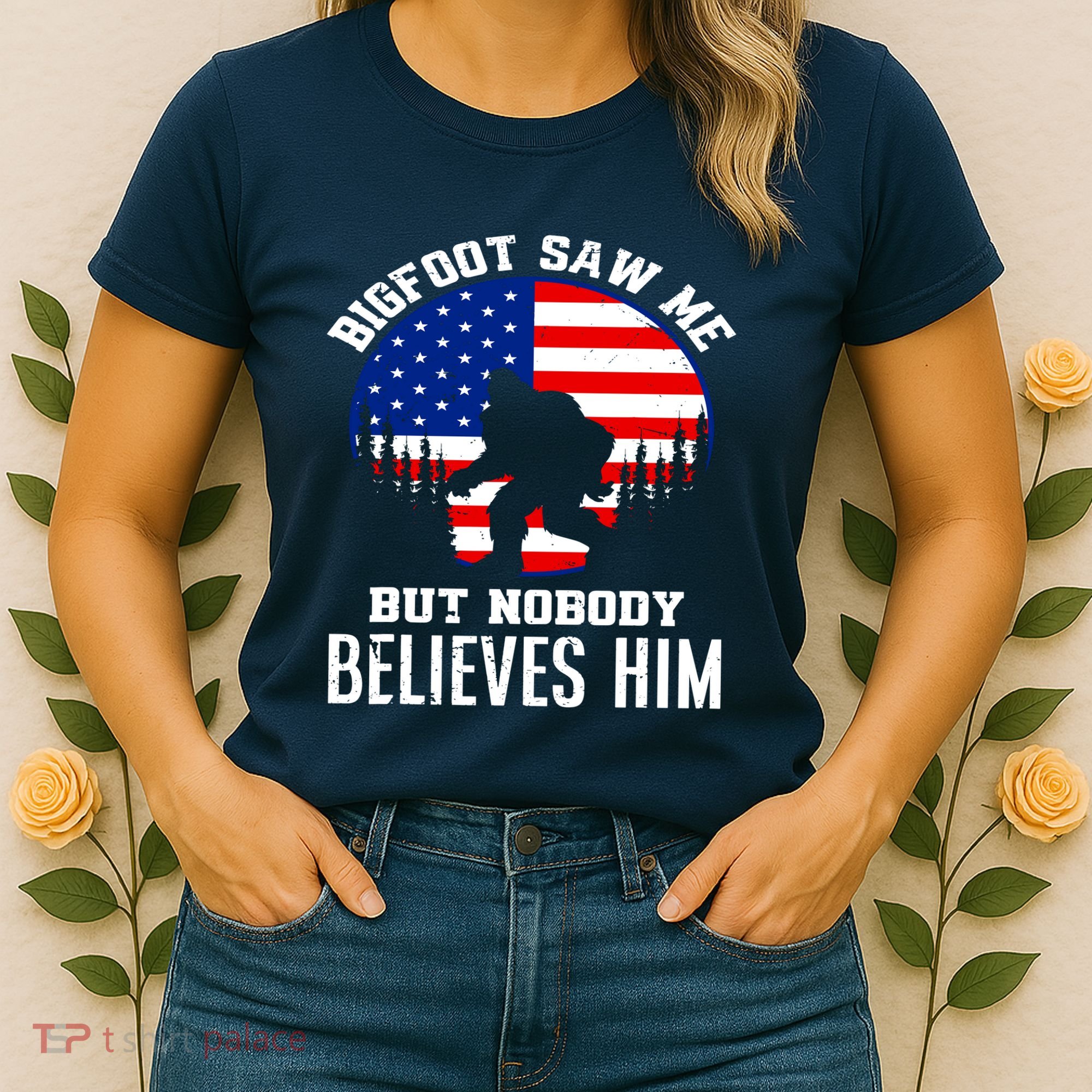 Bigfoot Saw Me But Nobody Believes Him Funny Bigfoot Women's T-Shirt
