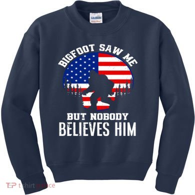 Bigfoot Saw Me But Nobody Believes Him Funny Bigfoot Kids Sweatshirt