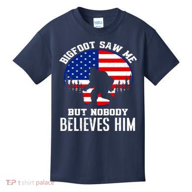 Bigfoot Saw Me But Nobody Believes Him Funny Bigfoot Kids T-Shirt