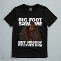 Bigfoot Saw Me But Nobody Believes Him T-Shirt thumb 5