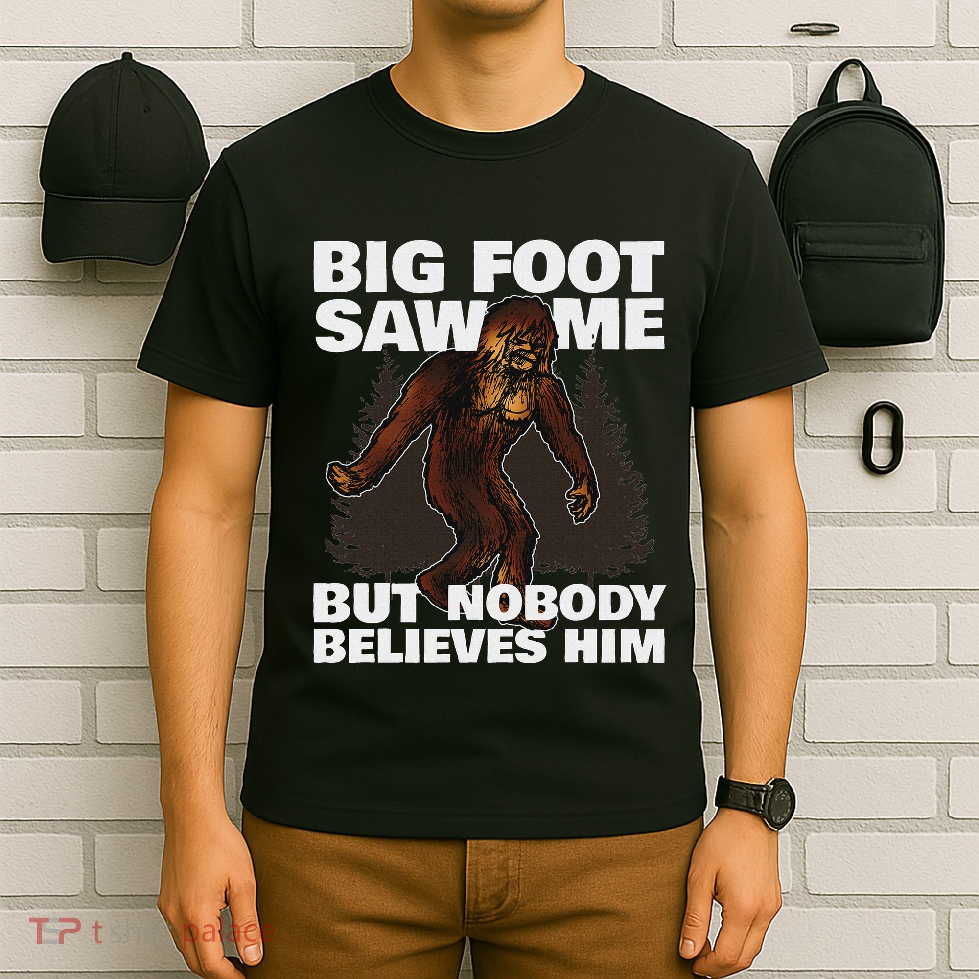 Bigfoot Saw Me But Nobody Believes Him T-Shirt