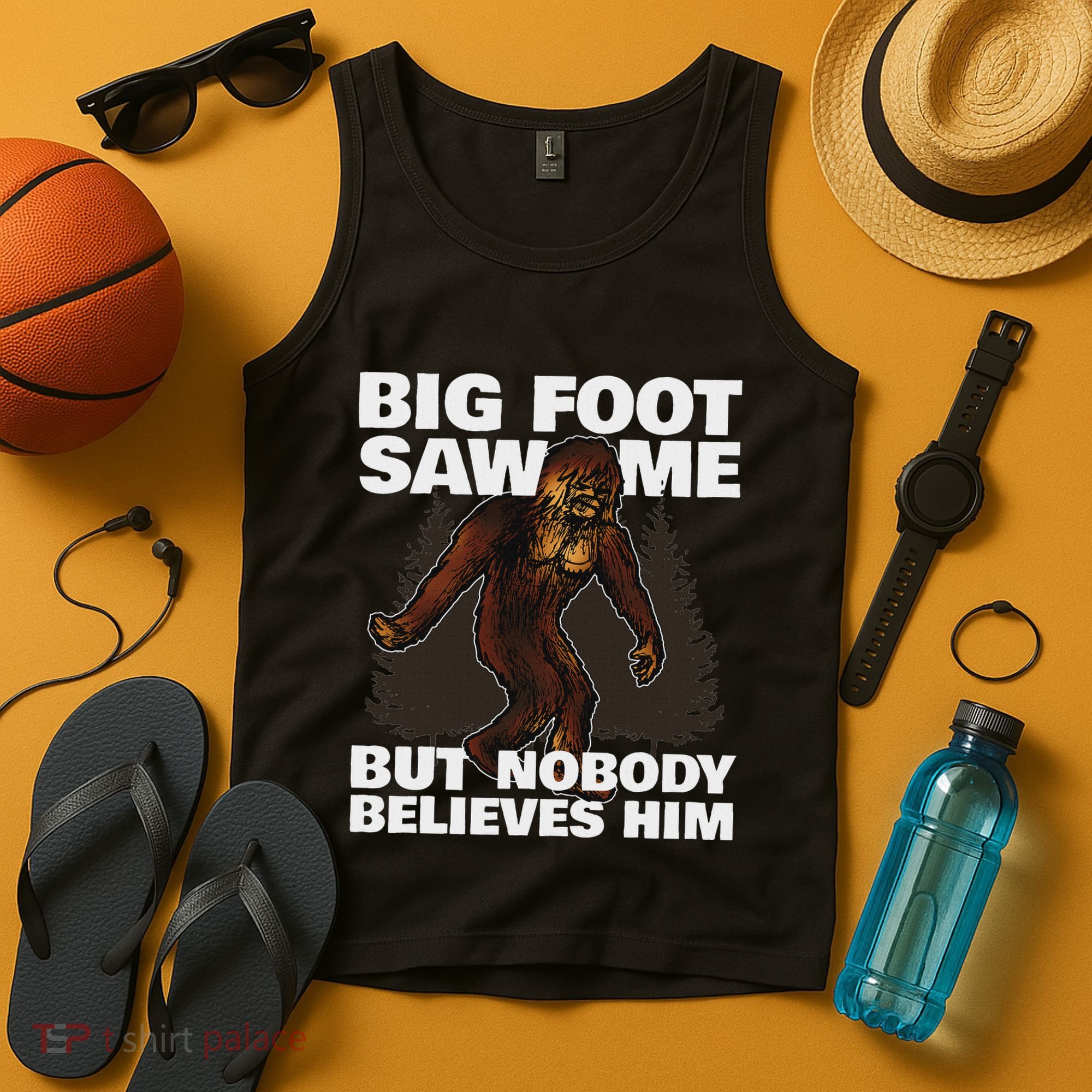 Bigfoot Saw Me But Nobody Believes Him Tank Top