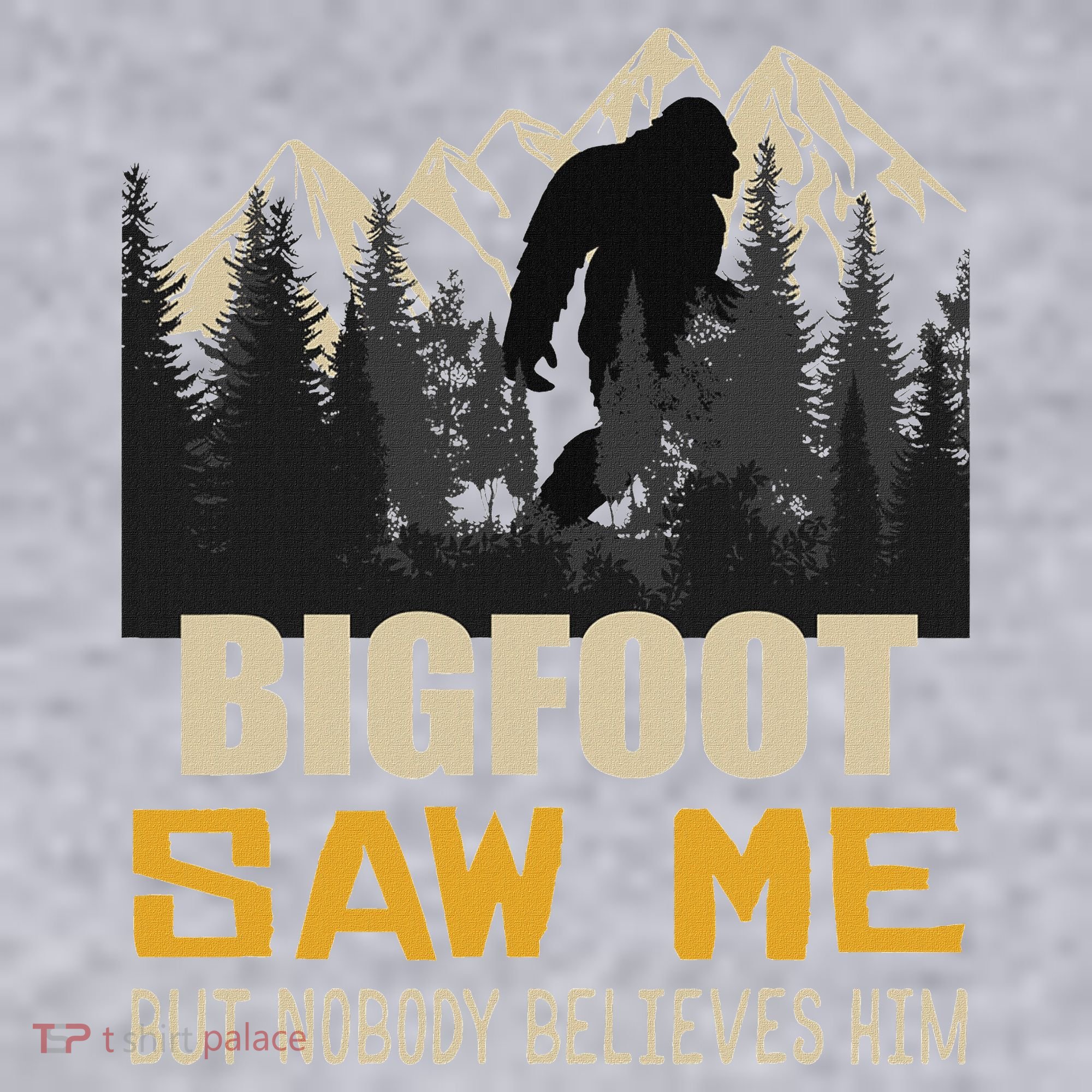Bigfoot Saw Me But Nobody Believes Him Funny Sasquatch Women's Sweatshirt