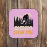 Bigfoot Saw Me But Nobody Believes Him Funny Sasquatch Coaster thumb 0