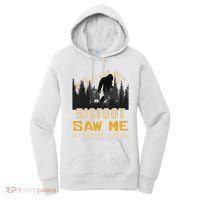 Bigfoot Saw Me But Nobody Believes Him Funny Sasquatch Women's Hoodie thumb 0