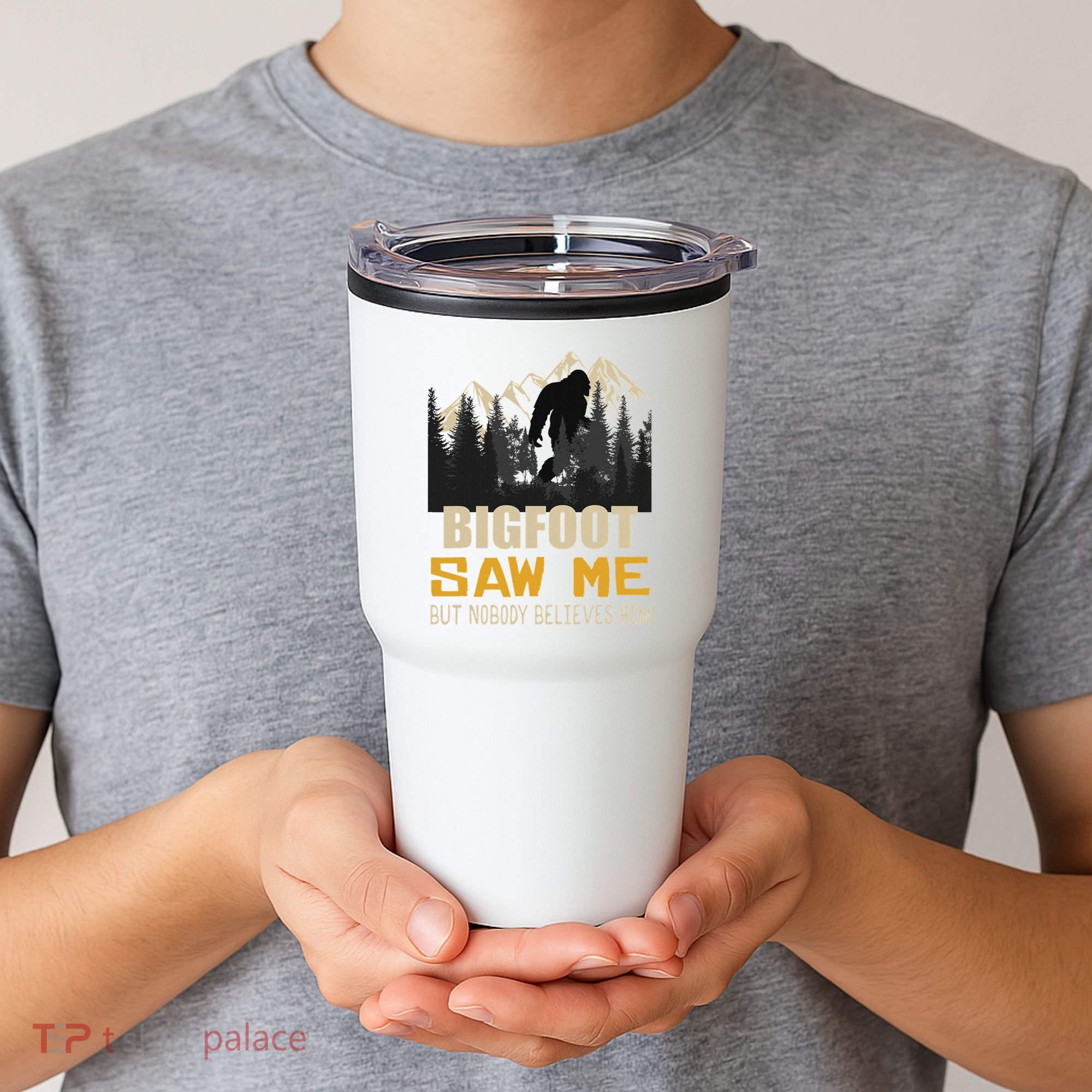 Bigfoot Saw Me But Nobody Believes Him Funny Sasquatch Tumbler