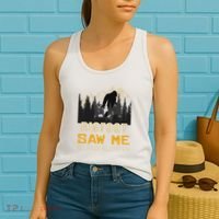 Bigfoot Saw Me But Nobody Believes Him Funny Sasquatch Women's Tank Top thumb 2