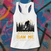 Bigfoot Saw Me But Nobody Believes Him Funny Sasquatch Women's Tank Top thumb 3