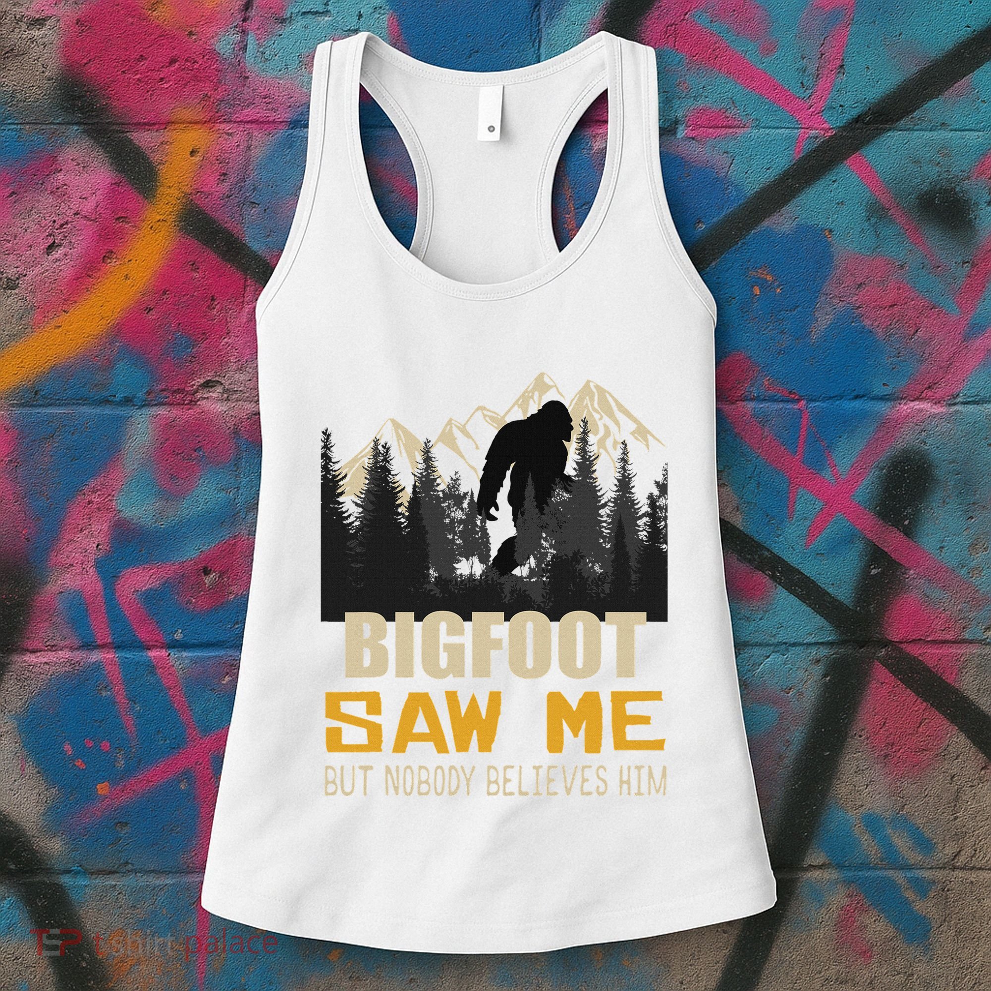 Bigfoot Saw Me But Nobody Believes Him Funny Sasquatch Women's Tank Top