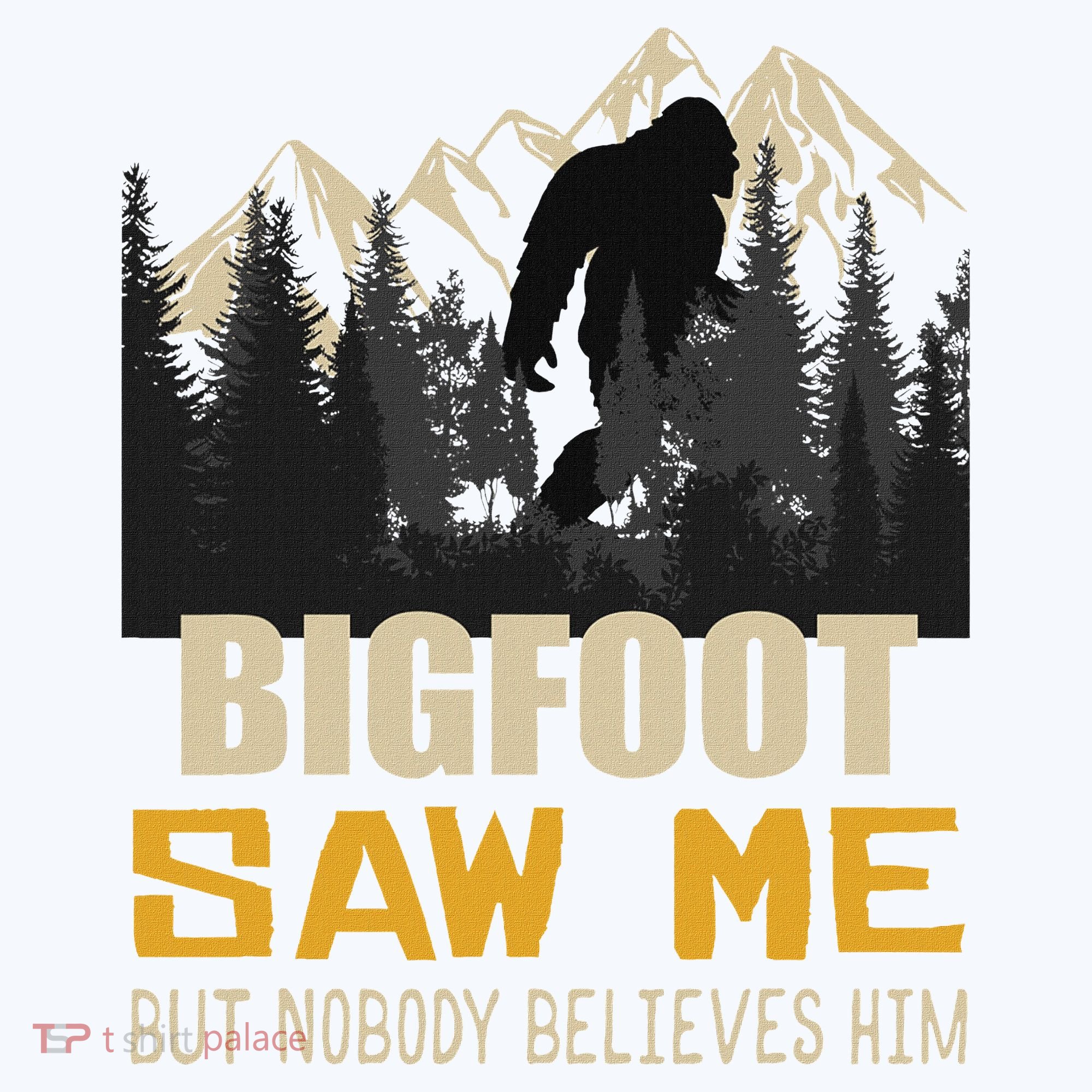 Bigfoot Saw Me But Nobody Believes Him Funny Sasquatch Women's Tank Top