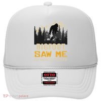 Bigfoot Saw Me But Nobody Believes Him Funny Sasquatch Hat thumb 0