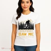 Bigfoot Saw Me But Nobody Believes Him Funny Sasquatch Women's T-Shirt thumb 4
