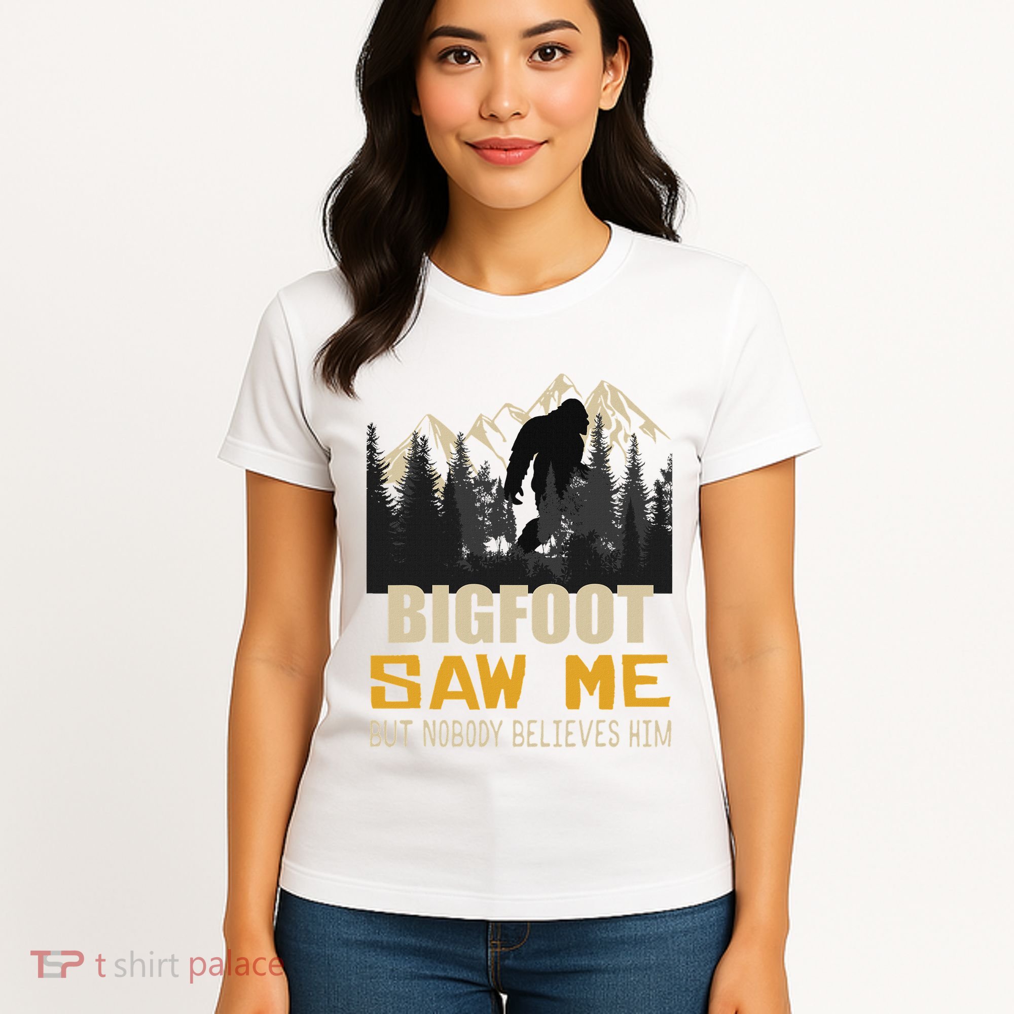 Bigfoot Saw Me But Nobody Believes Him Funny Sasquatch Women's T-Shirt