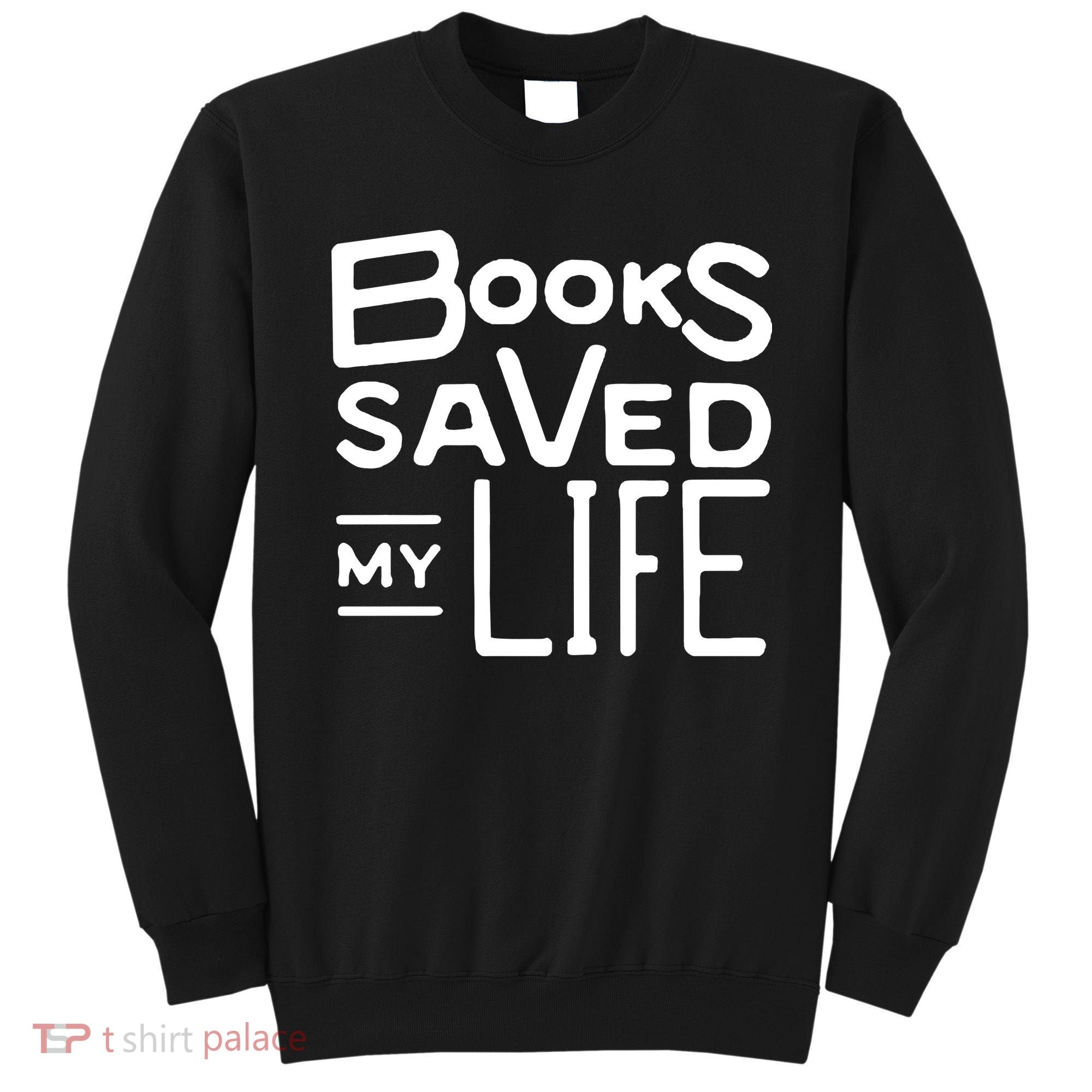 Books Saved My Life Sweatshirt