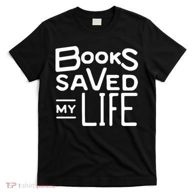 Books Saved My Life T-Shirt