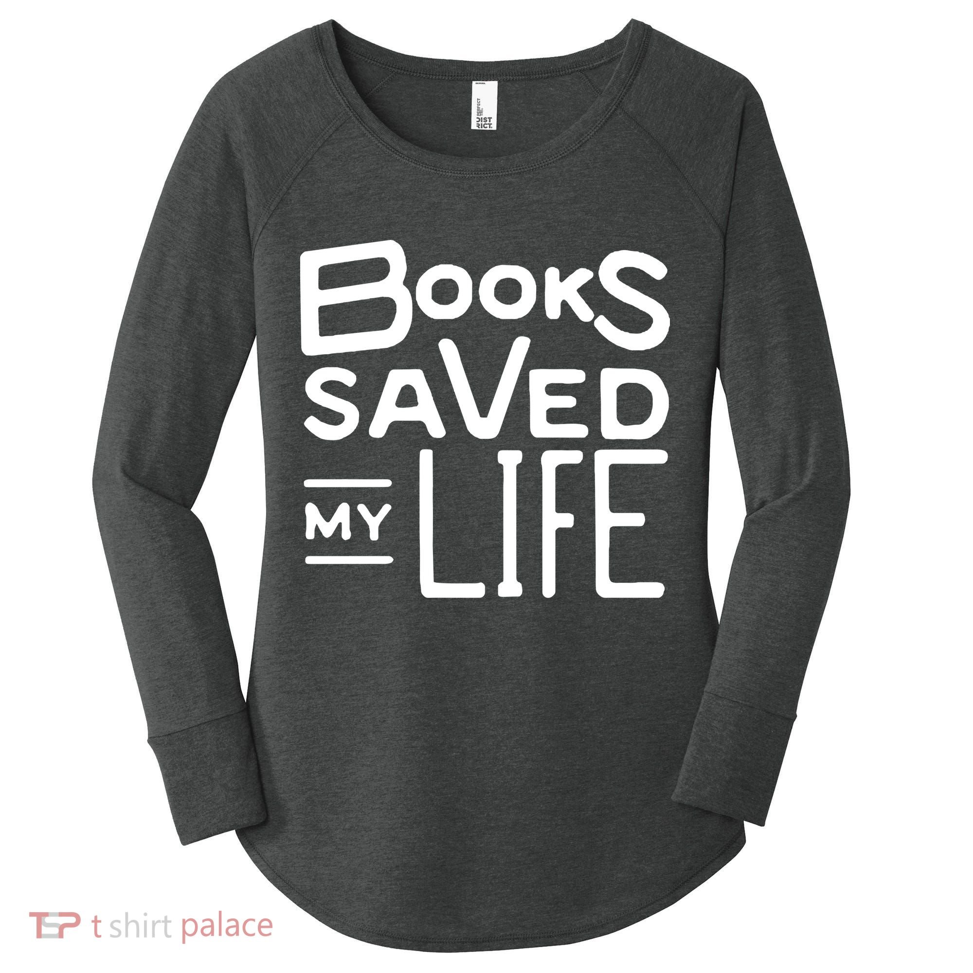 Books Saved My Life Women's Perfect Tri Tunic Long Sleeve Shirt