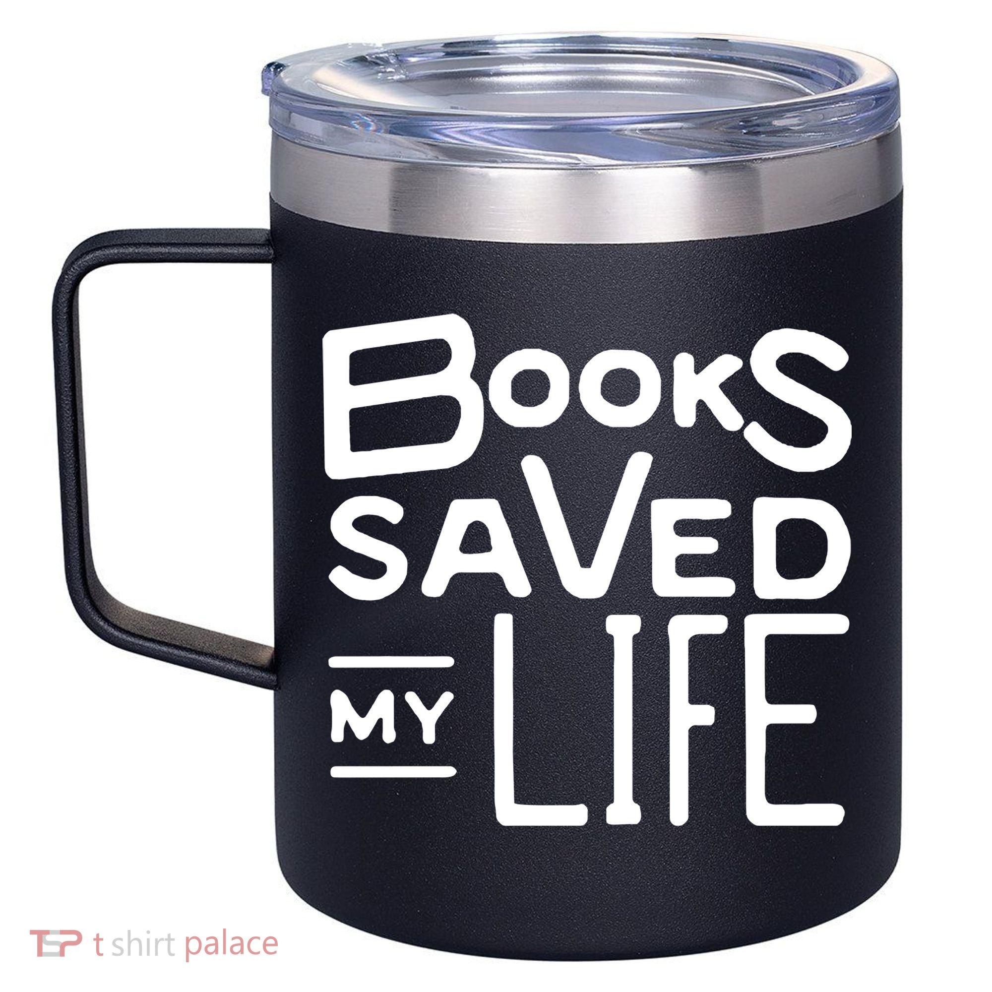 Books Saved My Life 12oz Stainless Steel Coffee Mug