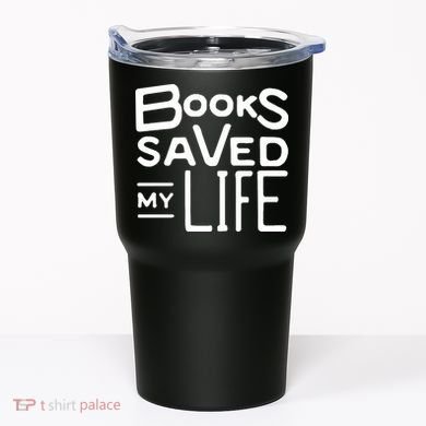 Books Saved My Life Tumbler