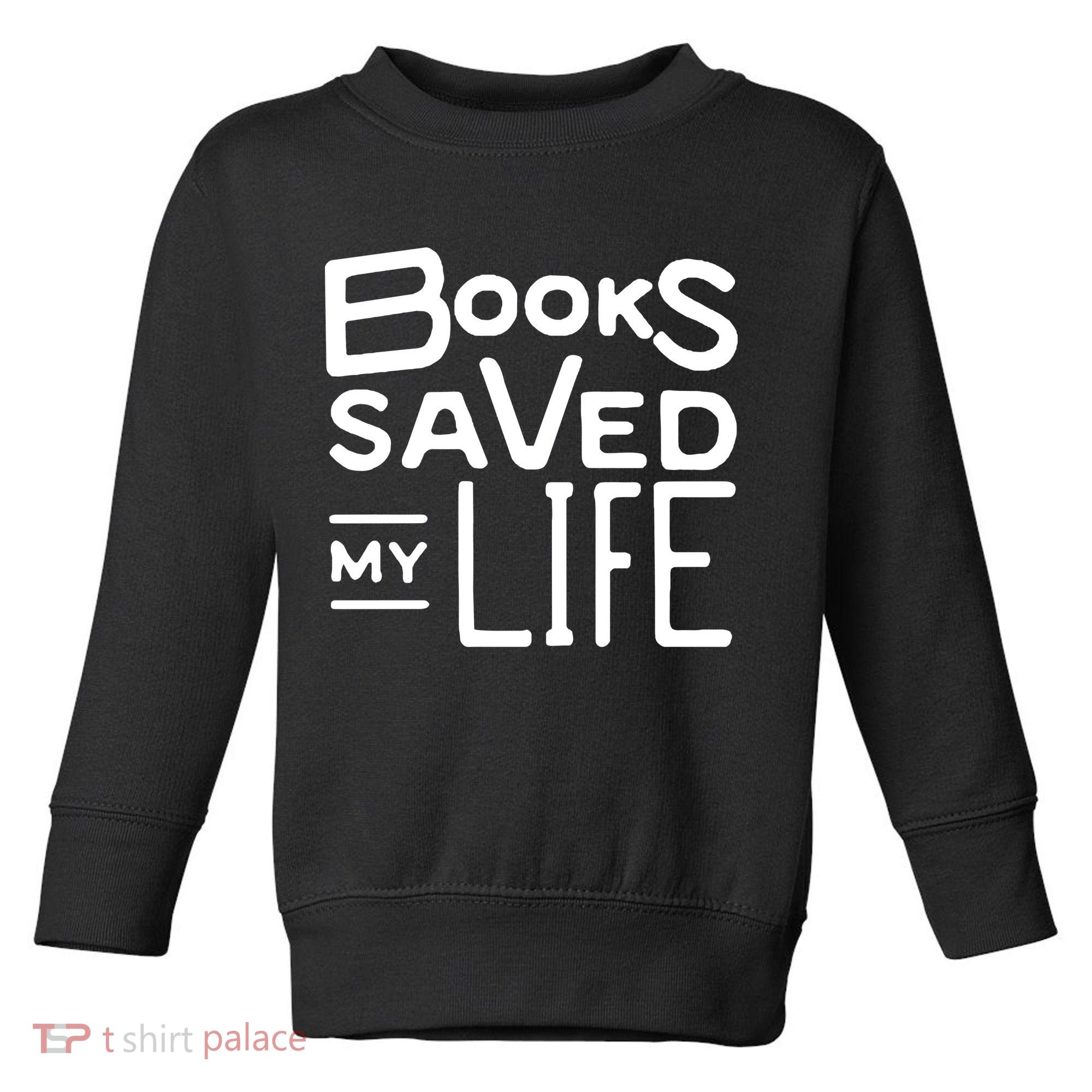 Books Saved My Life Toddler Sweatshirt