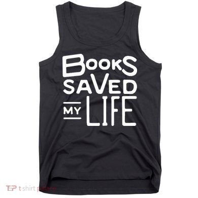 Books Saved My Life Tank Top