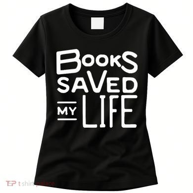 Books Saved My Life Women's T-Shirt