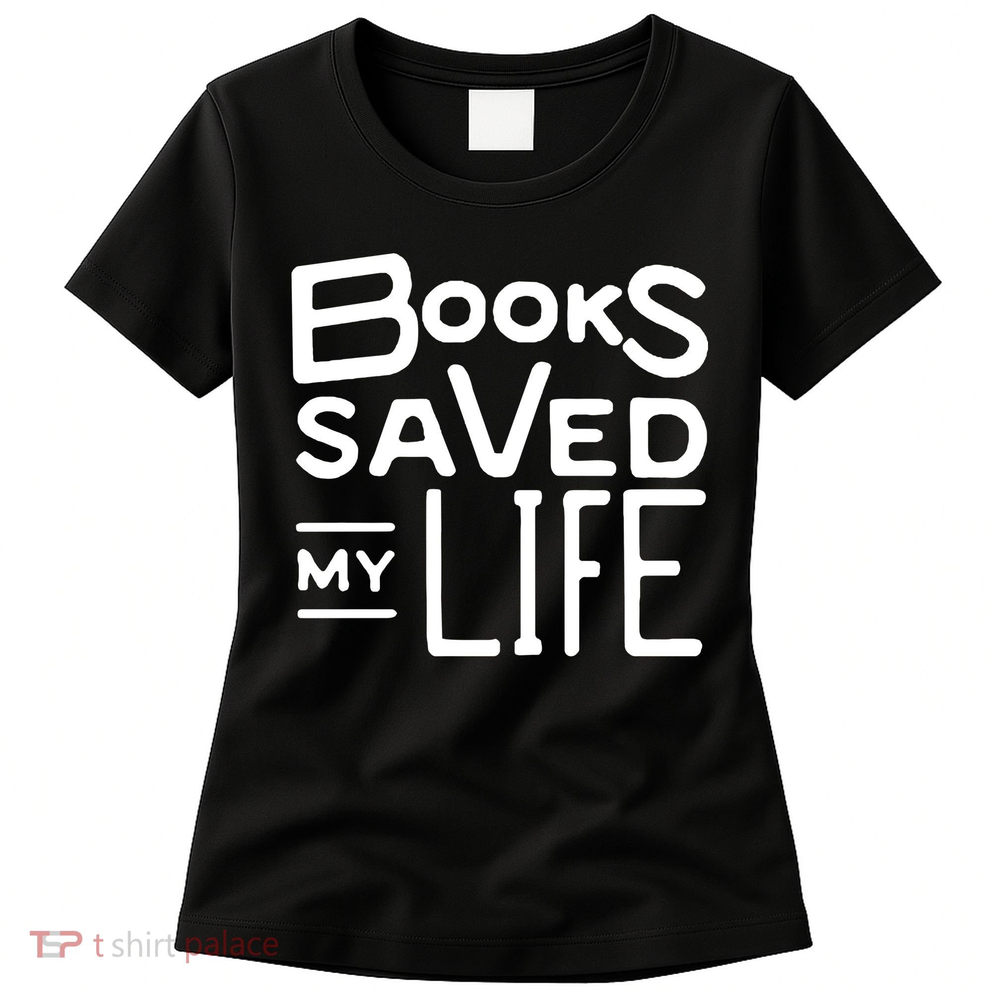 Books Saved My Life Women's T-Shirt