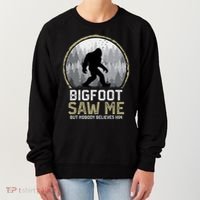 Bigfoot Saw Me Nobody Believes Him Funny Sasquatch Bigfoot Women's Sweatshirt thumb 0