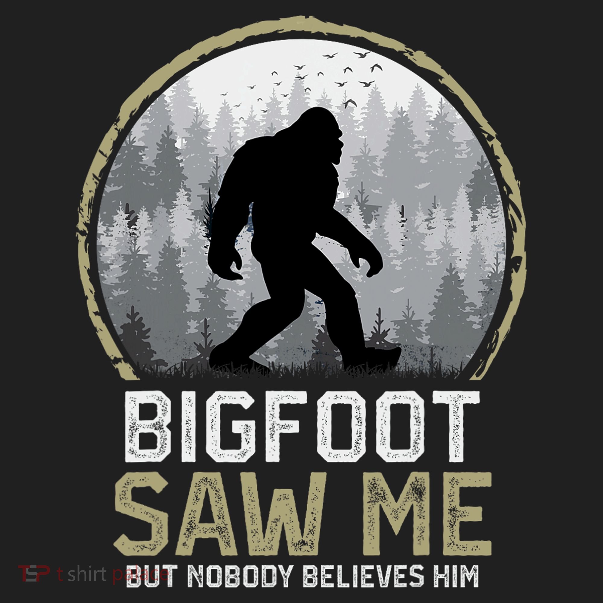 Bigfoot Saw Me Nobody Believes Him Funny Sasquatch Bigfoot Women's Sweatshirt