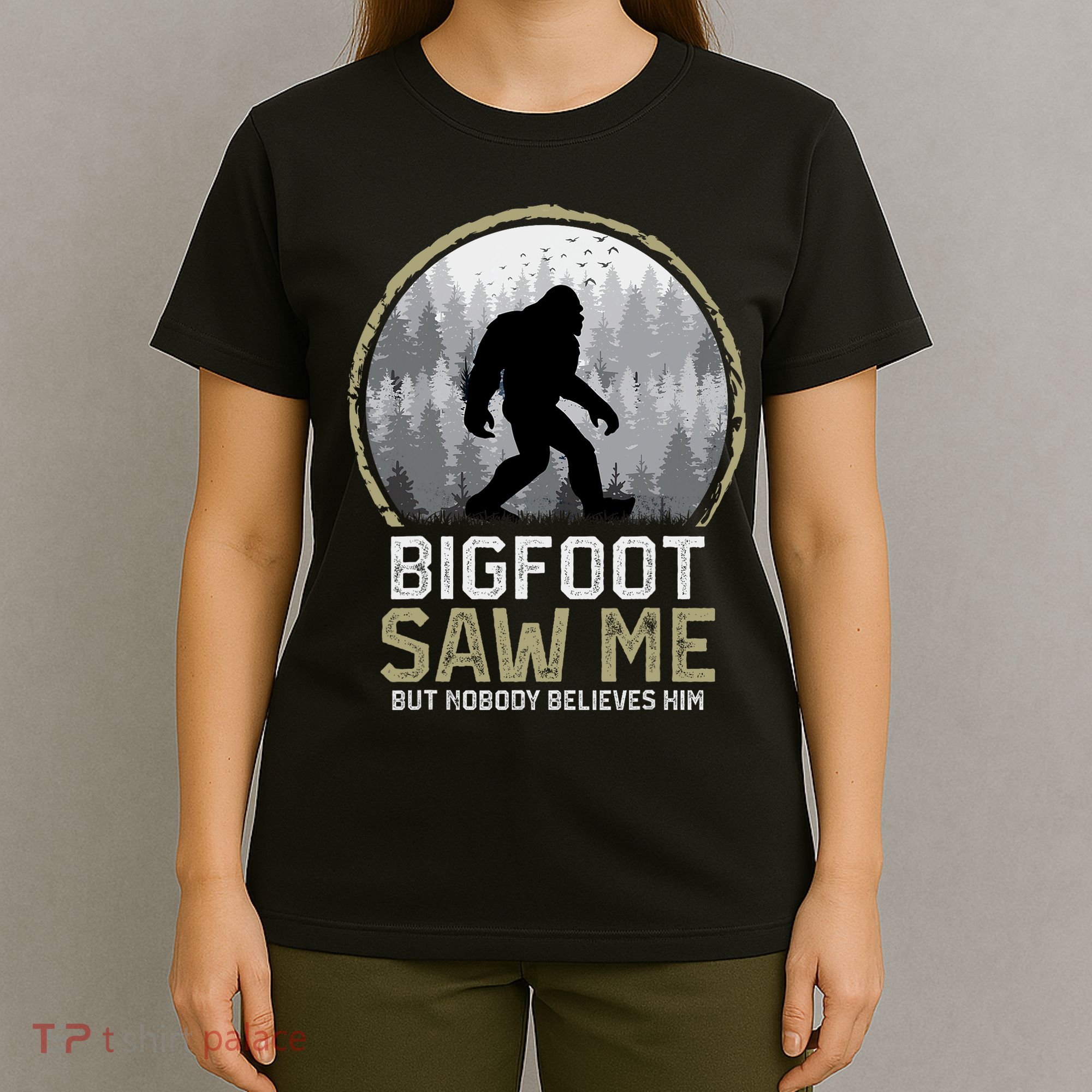 Bigfoot Saw Me Nobody Believes Him Funny Sasquatch Bigfoot T-Shirt