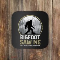 Bigfoot Saw Me Nobody Believes Him Funny Sasquatch Bigfoot Coaster thumb 0