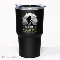 Bigfoot Saw Me Nobody Believes Him Funny Sasquatch Bigfoot Tumbler thumb 0